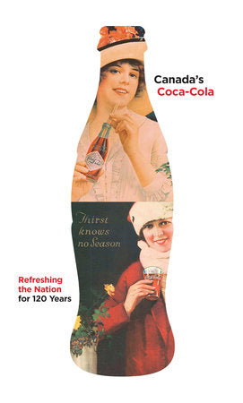 Canada's Coca-Cola Hardcover by Douglas Hunter