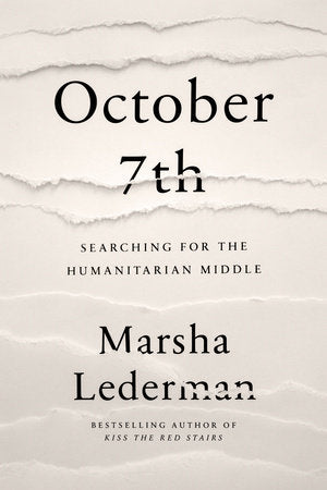 October 7th: Searching for the Humanitarian Middle Hardcover by Marsha Lederman