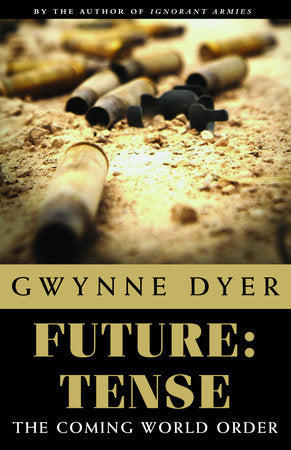 Future: Tense Paperback by Gwynne Dyer