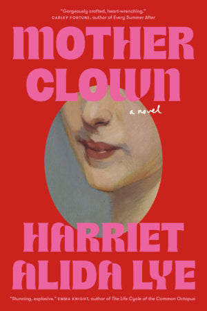 Motherclown Paperback by Harriet Alida Lye