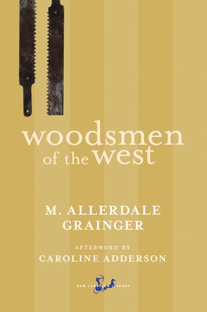Woodsmen of the West Paperback by M. Allerdale Grainger, Afterword by Caroline Adderson
