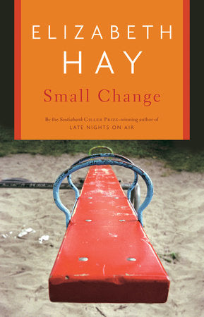 Small Change Paperback by Elizabeth Hay