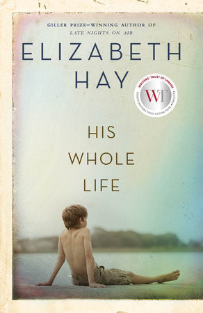 His Whole Life Paperback by Elizabeth Hay