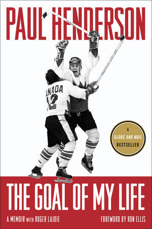 The Goal of My Life Paperback by Paul Henderson, with Roger Lajoie