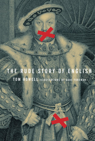 The Rude Story of English Paperback by Tom Howell; Illustrated by Gabe Foreman Illustrated by Gabe Foreman