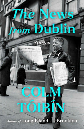 The News from Dublin Hardcover by Colm Tóibín