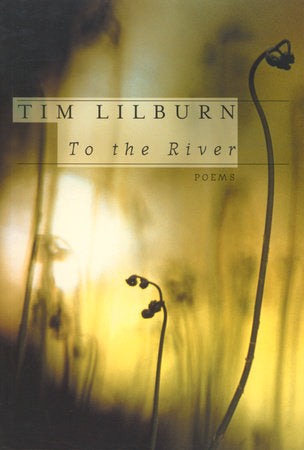 To the River Paperback by Tim Lilburn