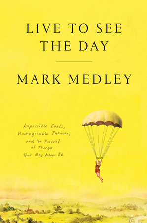 Live to See the Day Hardcover by Mark Medley