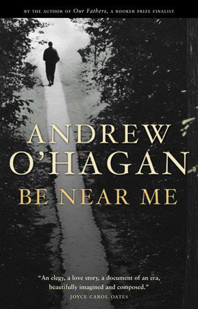 Be Near Me Paperback by Andrew O'Hagan