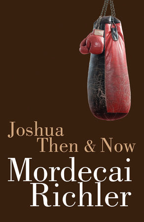 Joshua Then and Now Paperback by Mordecai Richler