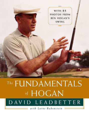The Fundamentals of Hogan Paperback by David Leadbetter, with Lorne Rubenstein