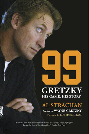 99 Paperback by Al Strachan, Foreword by Roy MacGregor