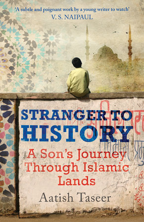 Stranger to History Paperback by Aatish Taseer