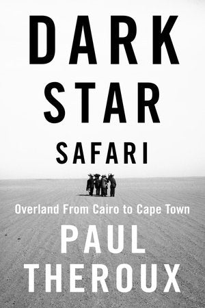 Dark Star Safari Paperback by Paul Theroux