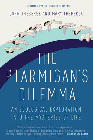 The Ptarmigan's Dilemma Paperback by John Theberge and Mary Theberge