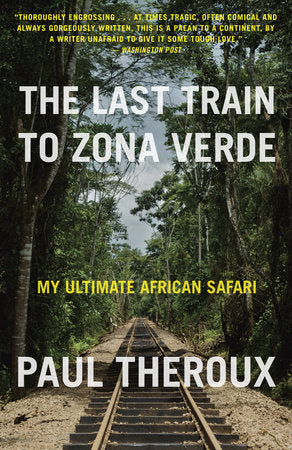 The Last Train to Zona Verde Paperback by Paul Theroux