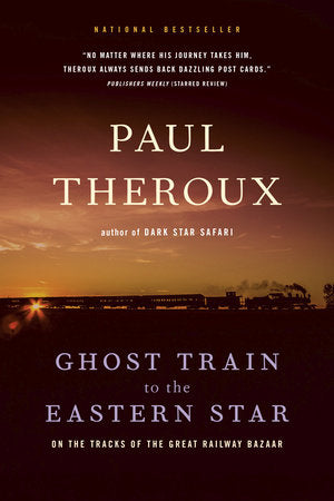 Ghost Train to the Eastern Star Paperback by Paul Theroux