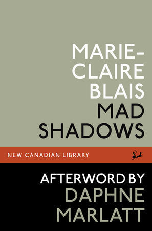 Mad Shadows TR by Marie-Claire Blais, Afterword by Daphne Marlatt Afterword by Daphne Marlatt