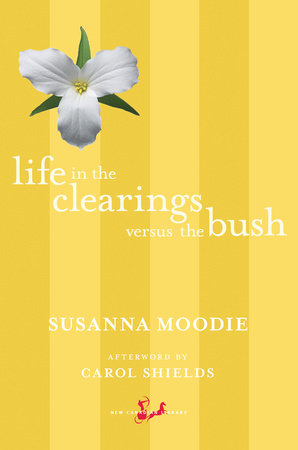 Life in the Clearings versus the Bush Paperback by Susanna Moodie, Afterword by Carol Shields