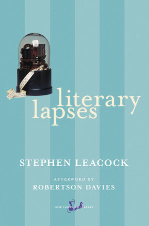 Literary Lapses Paperback by Stephen Leacock, Afterword by Robertson Davies Afterword by Robertson Davies
