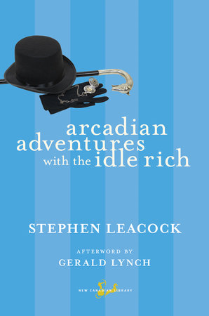 Arcadian Adventures with the Idle Rich Paperback by Stephen Leacock, Afterword by Gerald Lynch