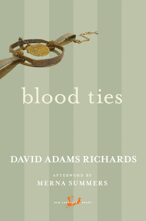 Blood Ties Paperback by David Adams Richards, Afterword by Merna Summers