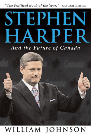 Stephen Harper and the Future of Canada Paperback by William Johnson