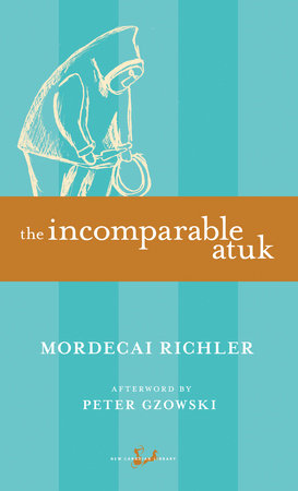 The Incomparable Atuk Paperback by Mordecai Richler
