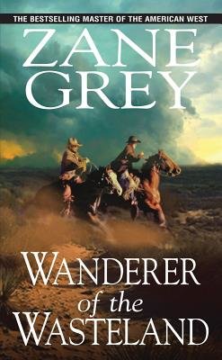 Wanderer of the Wasteland Paperback by Zane Grey