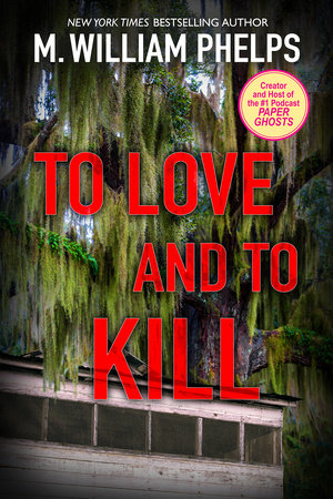 To Love and To Kill Paperback by M. William Phelps