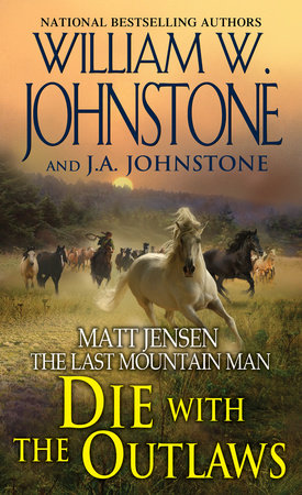 Die with the Outlaws Paperback by William W. Johnstone; J.A. Johnstone