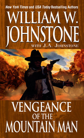 Vengeance Of The Mountain Man Paperback by William W. Johnstone and J.A. Johnstone
