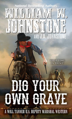 Dig Your Own Grave Paperback by William W. Johnstone; J.A. Johnstone