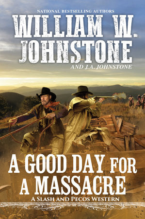 A Good Day for a Massacre Paperback by William W. Johnstone; J.A. Johnstone