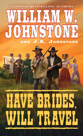Have Brides, Will Travel Paperback by William W. Johnstone; J.A. Johnstone