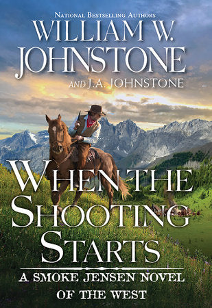 When the Shooting Starts Paperback by William W. Johnstone; J.A. Johnstone