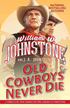 Old Cowboys Never Die Paperback by William W. Johnstone; J.A. Johnstone