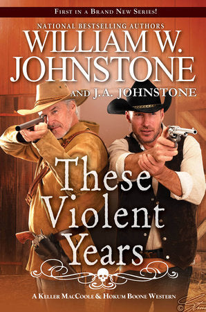 These Violent Years Paperback by William W. Johnstone; J.A. Johnstone