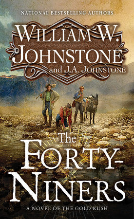 The Forty-Niners Paperback by William W. Johnstone; J.A. Johnstone