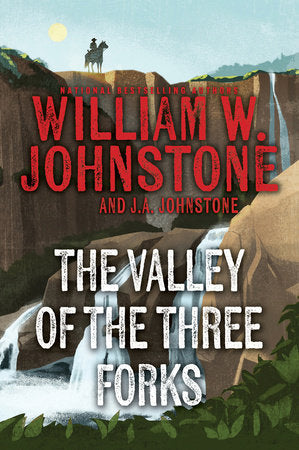 The Valley of the Three Forks Paperback by William W. Johnstone; J.A. Johnstone