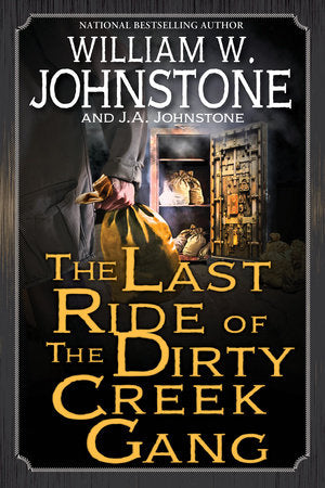 The Last Ride of the Dirty Creek Gang Paperback by William W. Johnstone; J.A. Johnstone