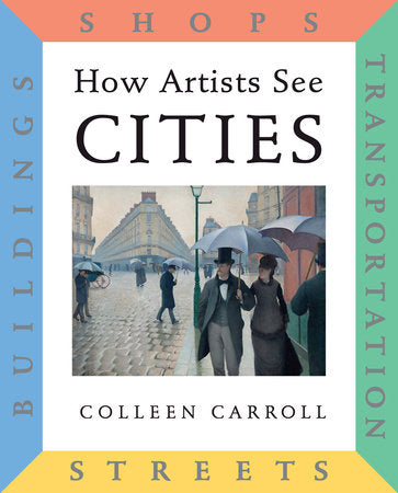 How Artists See Cities Hardcover by Colleen Carroll