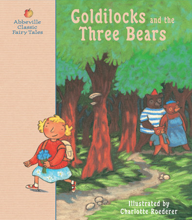 Goldilocks and the Three Bears Hardcover by Charlotte Roederer