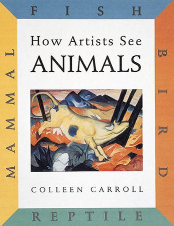 How Artists See: Animals TR by Colleen Carroll