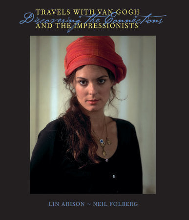 Travels With Van Gogh and the Impressionists Hardcover by Lin Arison;  Neil Folberg