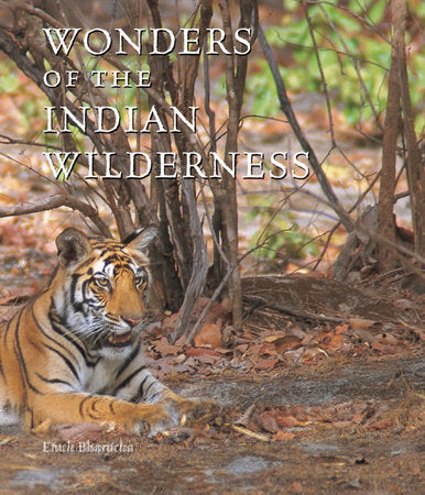 Wonders of the Indian Wilderness Hardcover by Erach Bharucha