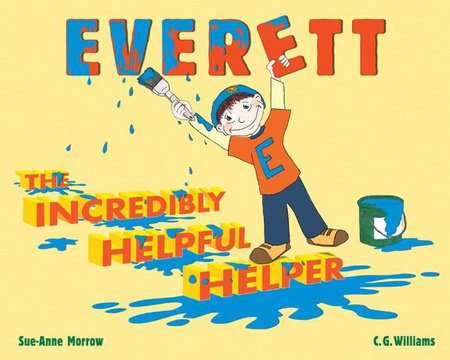 Everett, the Incredibly Helpful Helper Hardcover by Sue-Anne Morrow;  Susan Fisher Sterling