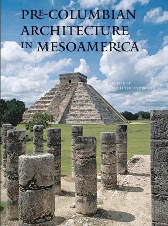 Pre-Columbian Architecture in Mesoamerica Hardcover by Maria Teresa Uriarte