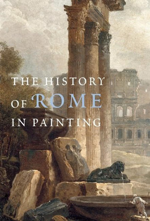 The History of Rome in Painting Hardcover by Maria Theresa Caracciolo;  Jacqueline Champeaux
