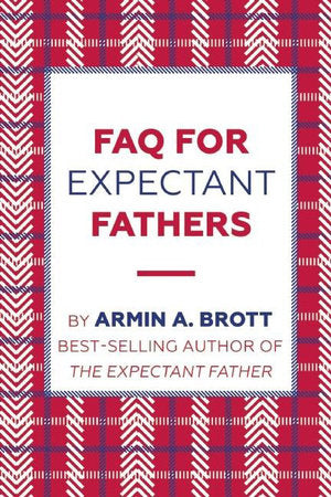 FAQ for Expectant Fathers Paperback by Armin A. Brott